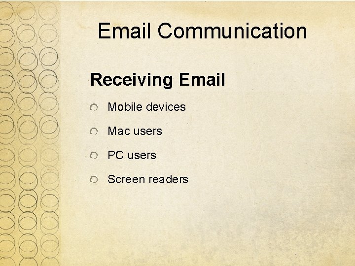Email Communication Receiving Email Mobile devices Mac users PC users Screen readers 