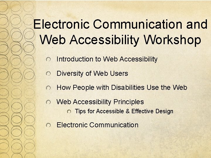 Electronic Communication and Web Accessibility Workshop Introduction to Web Accessibility Diversity of Web Users