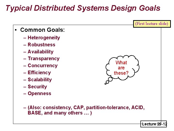 Typical Distributed Systems Design Goals (First lecture slide) • Common Goals: – – –