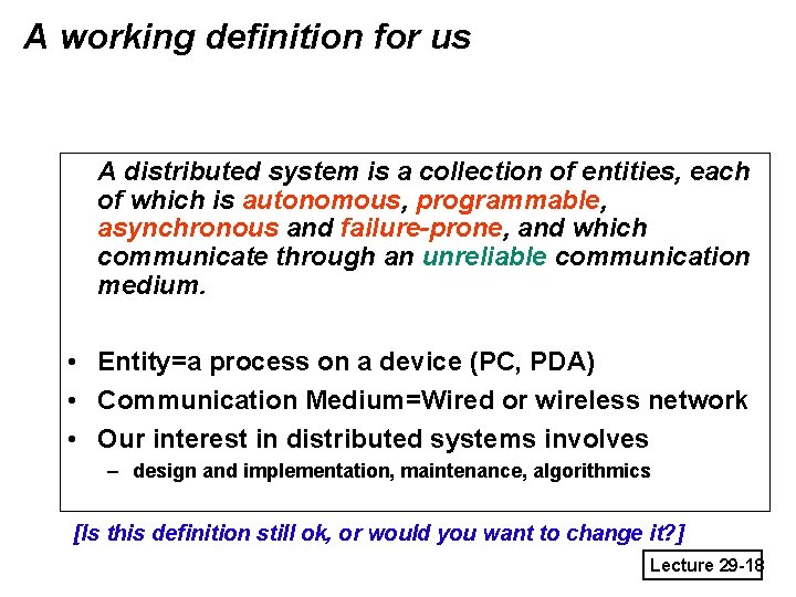 A working definition for us A distributed system is a collection of entities, each