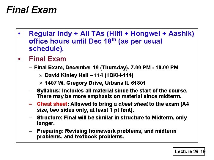 Final Exam • • Regular Indy + All TAs (Hilfi + Hongwei + Aashik)