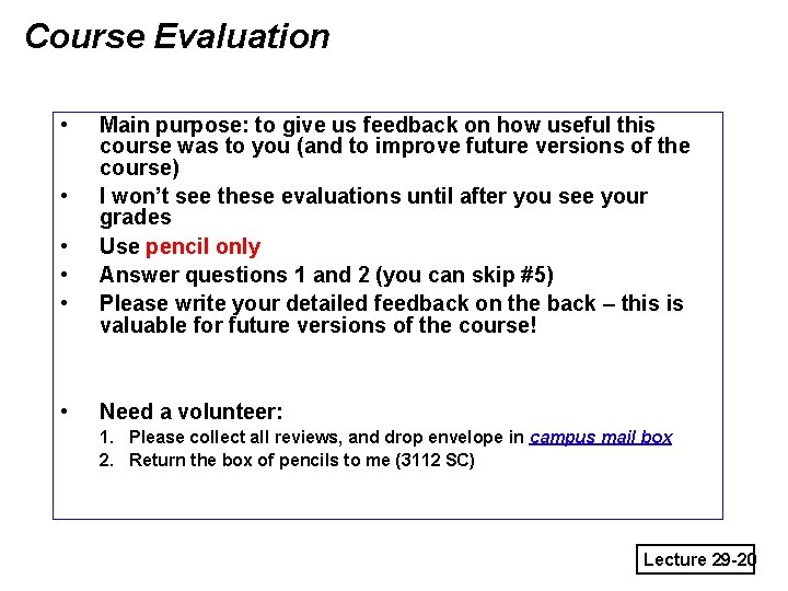 Course Evaluation • • • Main purpose: to give us feedback on how useful