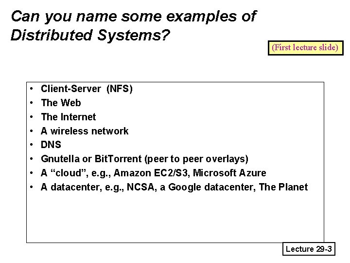 Can you name some examples of Distributed Systems? • • (First lecture slide) Client-Server