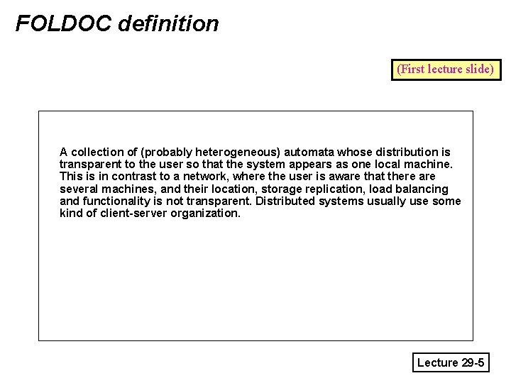 FOLDOC definition (First lecture slide) A collection of (probably heterogeneous) automata whose distribution is
