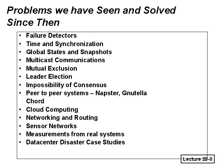 Problems we have Seen and Solved Since Then • • • • Failure Detectors