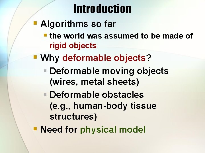 Introduction § Algorithms so far § the world was assumed to be made of