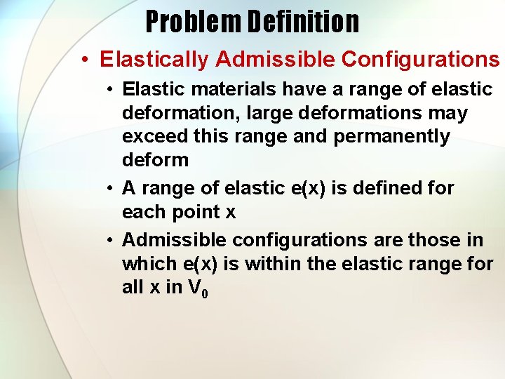 Problem Definition • Elastically Admissible Configurations • Elastic materials have a range of elastic