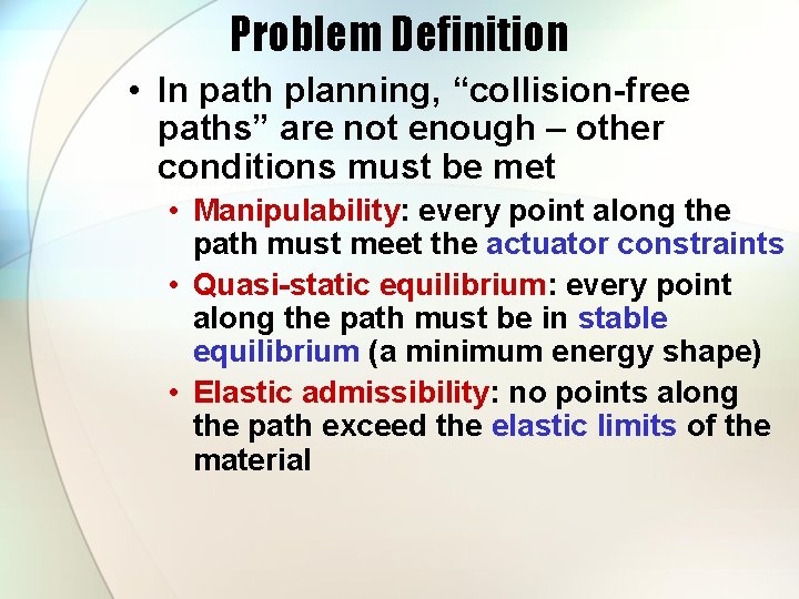 Problem Definition • In path planning, “collision-free paths” are not enough – other conditions