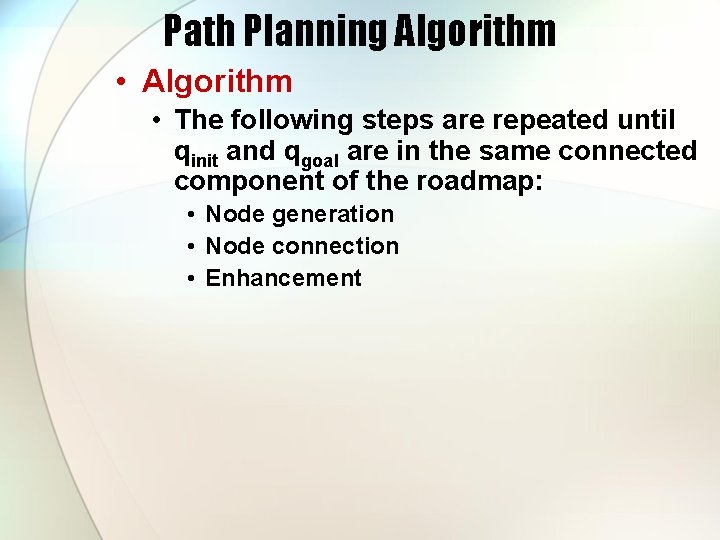 Path Planning Algorithm • The following steps are repeated until qinit and qgoal are