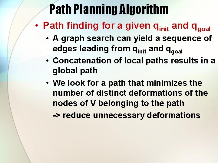 Path Planning Algorithm • Path finding for a given qinit and qgoal • A