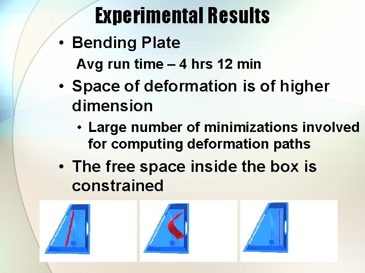 Experimental Results • Bending Plate Avg run time – 4 hrs 12 min •