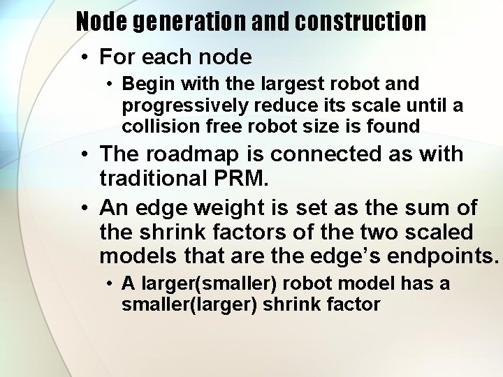Node generation and construction • For each node • Begin with the largest robot