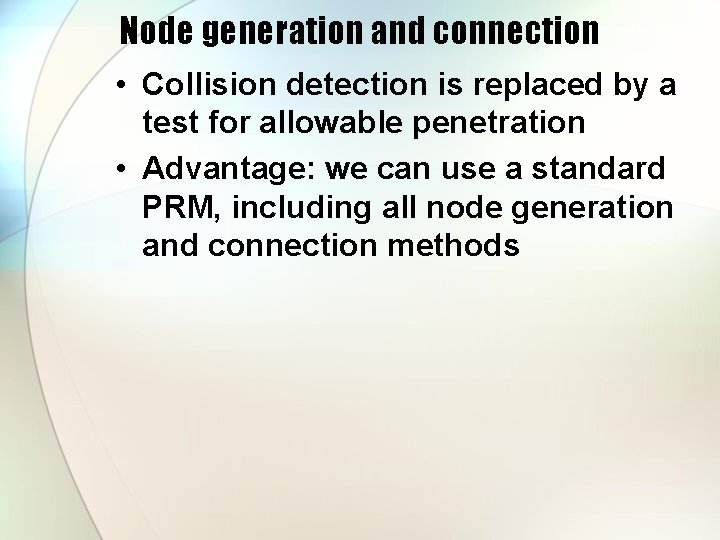 Node generation and connection • Collision detection is replaced by a test for allowable