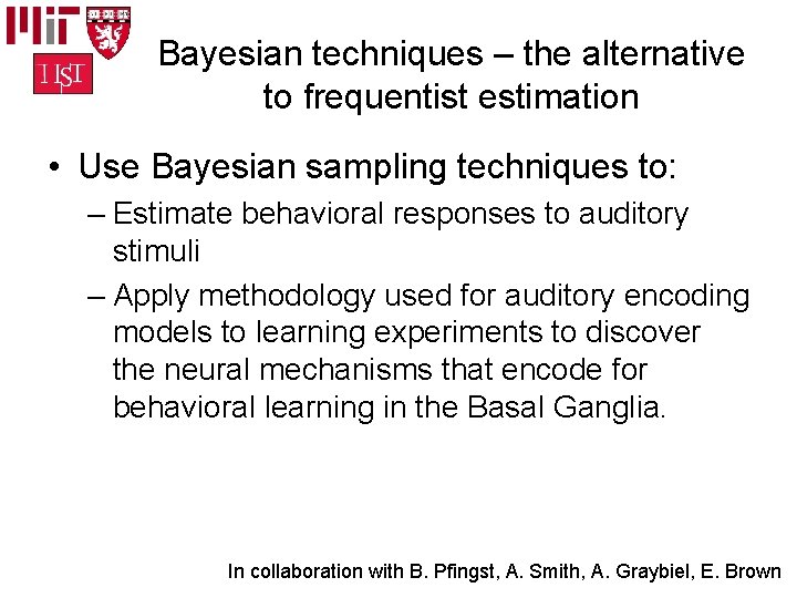 Bayesian techniques – the alternative to frequentist estimation • Use Bayesian sampling techniques to: