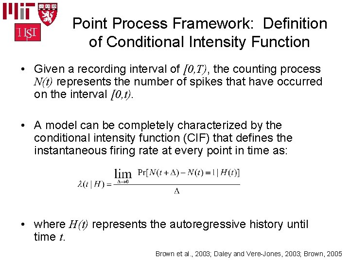 Point Process Framework: Definition of Conditional Intensity Function • Given a recording interval of