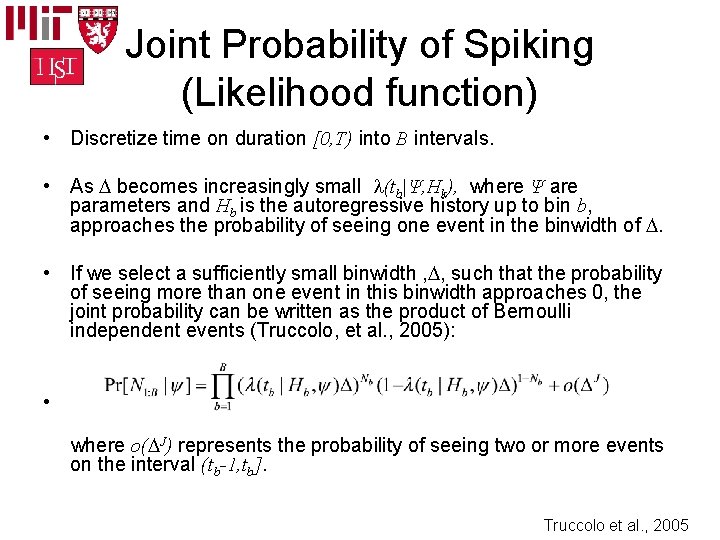 Joint Probability of Spiking (Likelihood function) • Discretize time on duration [0, T) into