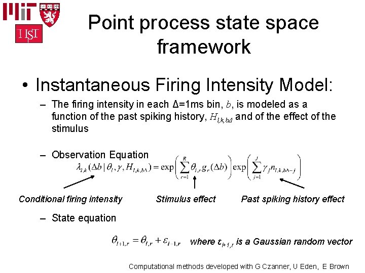 Point process state space framework • Instantaneous Firing Intensity Model: – The firing intensity