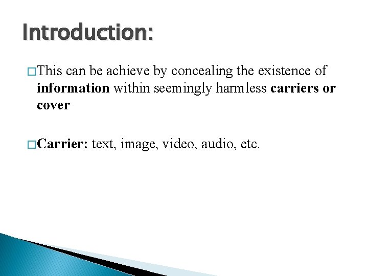 Introduction: � This can be achieve by concealing the existence of information within seemingly