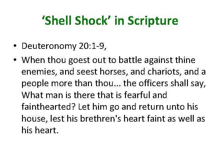 ‘Shell Shock’ in Scripture • Deuteronomy 20: 1 -9, • When thou goest out