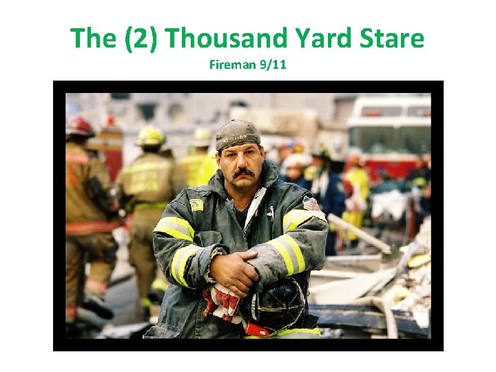 The (2) Thousand Yard Stare Fireman 9/11 