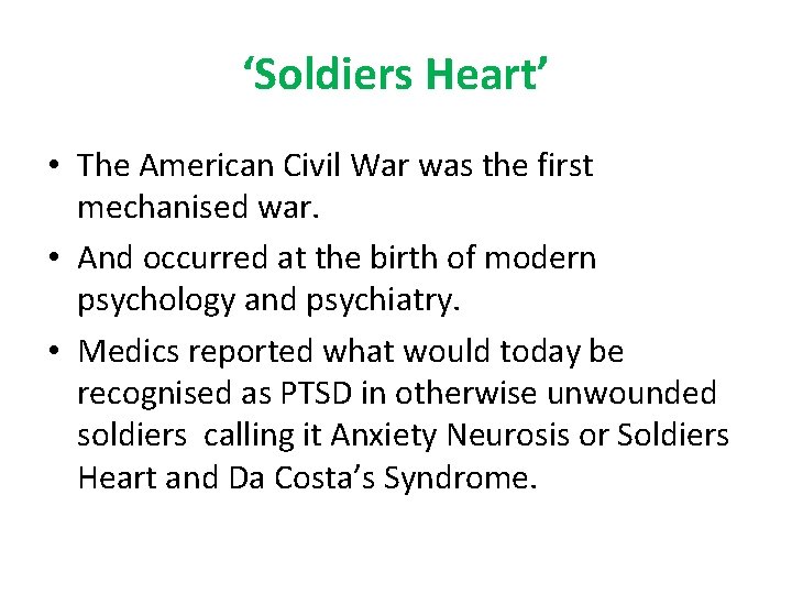 ‘Soldiers Heart’ • The American Civil War was the first mechanised war. • And