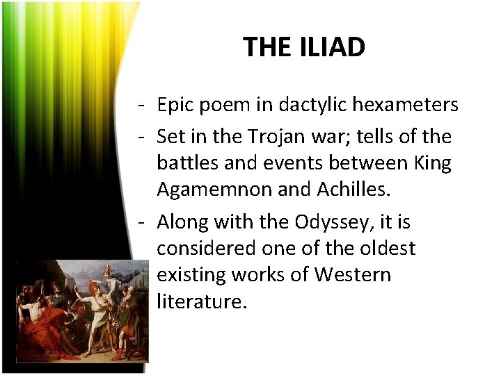 THE ILIAD - Epic poem in dactylic hexameters - Set in the Trojan war;