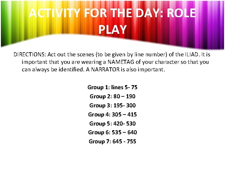 ACTIVITY FOR THE DAY: ROLE PLAY DIRECTIONS: Act out the scenes (to be given