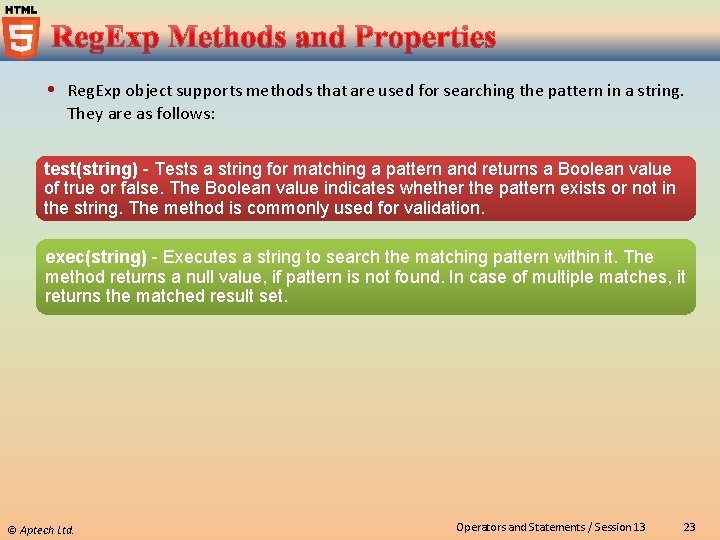  Reg. Exp object supports methods that are used for searching the pattern in