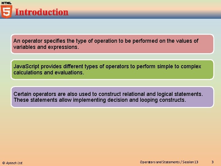 An operator specifies the type of operation to be performed on the values of