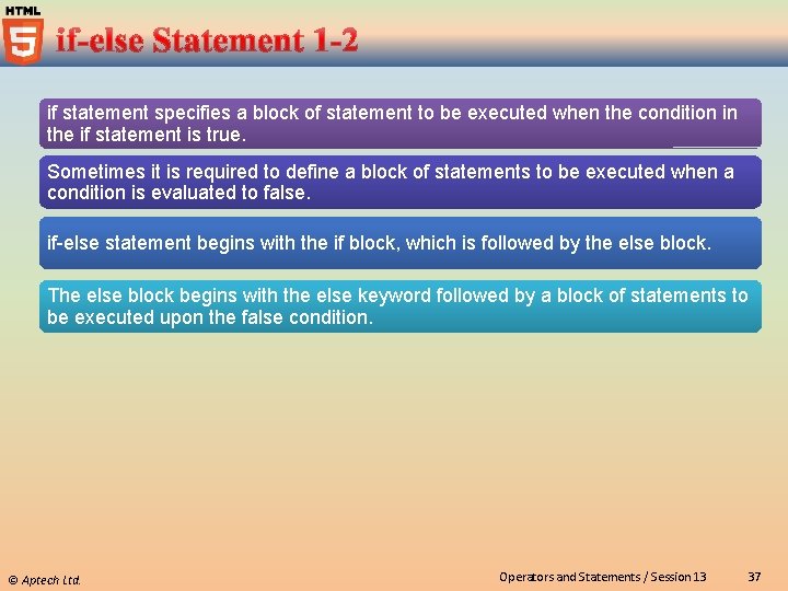 if statement specifies a block of statement to be executed when the condition in