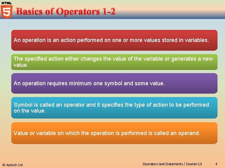 An operation is an action performed on one or more values stored in variables.