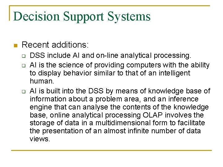 Decision Support Systems n Recent additions: q q q DSS include AI and on-line