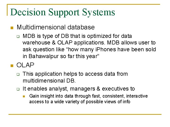 Decision Support Systems n Multidimensional database q n MDB is type of DB that