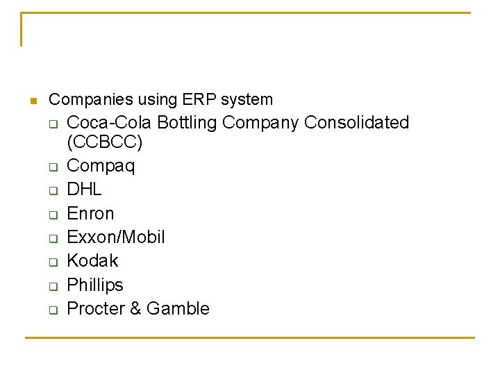 n Companies using ERP system q q q q Coca-Cola Bottling Company Consolidated (CCBCC)