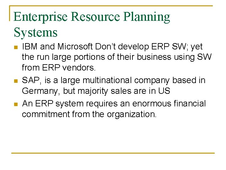 Enterprise Resource Planning Systems n n n IBM and Microsoft Don’t develop ERP SW;