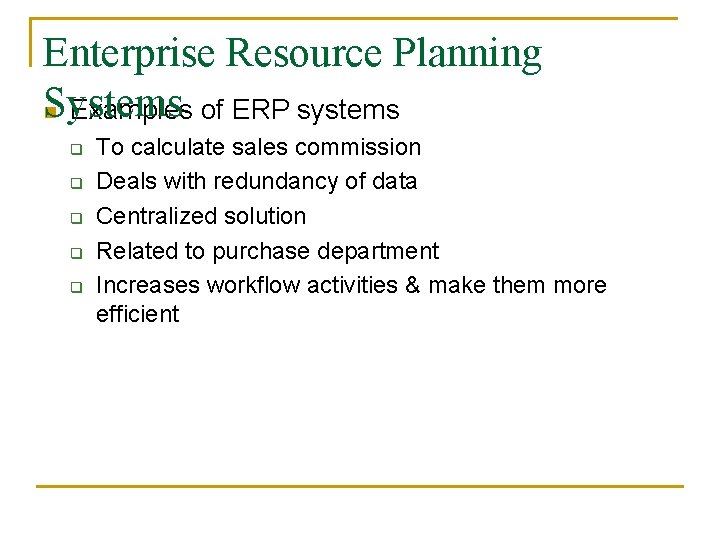 Enterprise Resource Planning Systems n Examples of ERP systems q q q To calculate
