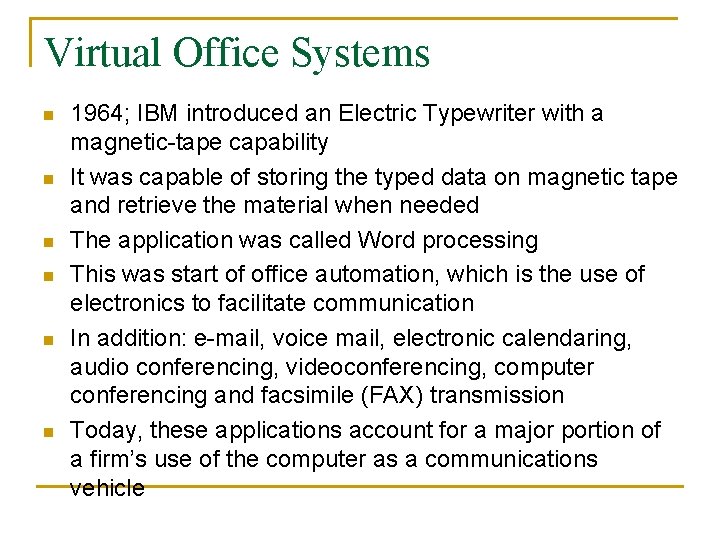 Virtual Office Systems n n n 1964; IBM introduced an Electric Typewriter with a