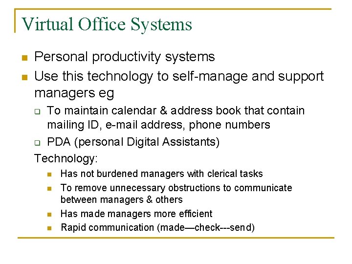 Virtual Office Systems n n Personal productivity systems Use this technology to self-manage and