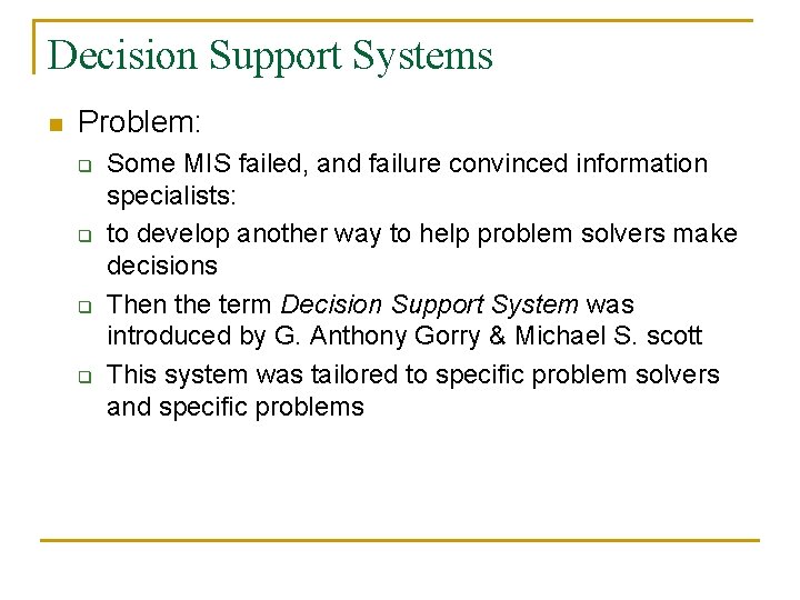 Decision Support Systems n Problem: q q Some MIS failed, and failure convinced information