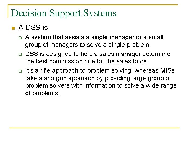 Decision Support Systems n A DSS is; q q q A system that assists