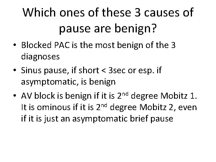 Which ones of these 3 causes of pause are benign? • Blocked PAC is