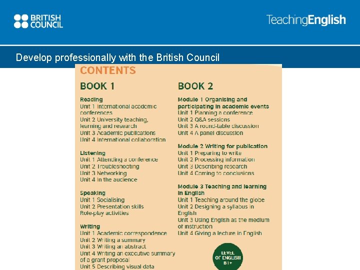 Develop professionally with the British Council www. britishcouncil. org 10 