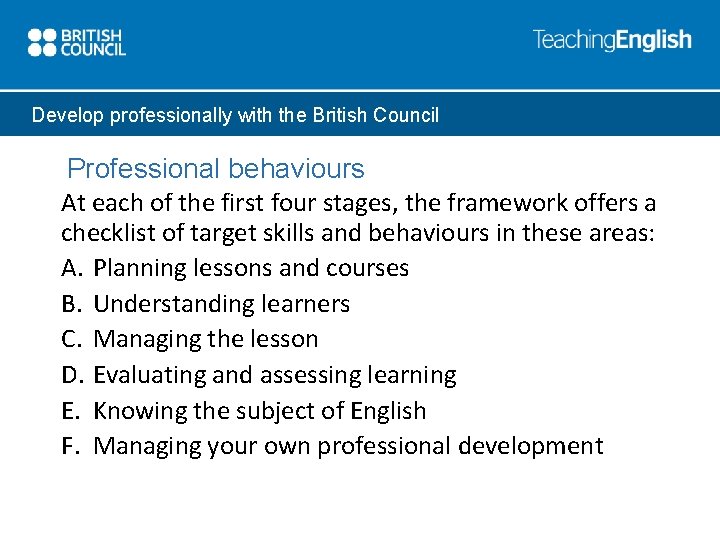 Develop professionally with the British Council Professional behaviours At each of the first four