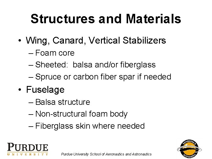 Structures and Materials • Wing, Canard, Vertical Stabilizers – Foam core – Sheeted: balsa