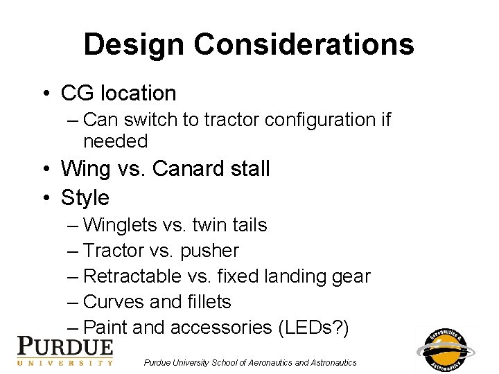 Design Considerations • CG location – Can switch to tractor configuration if needed •