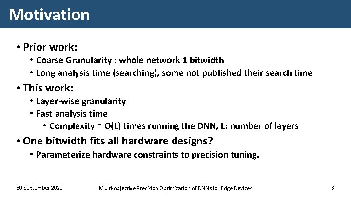 Motivation • Prior work: • Coarse Granularity : whole network 1 bitwidth • Long