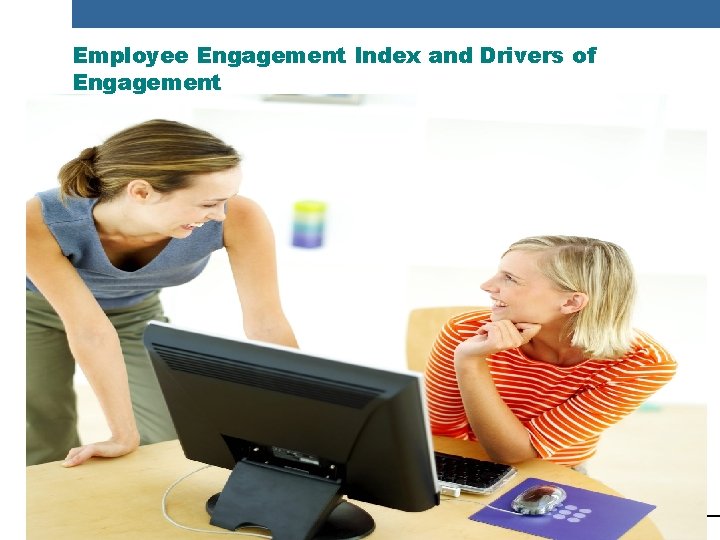 Employee Engagement Index and Drivers of Engagement 