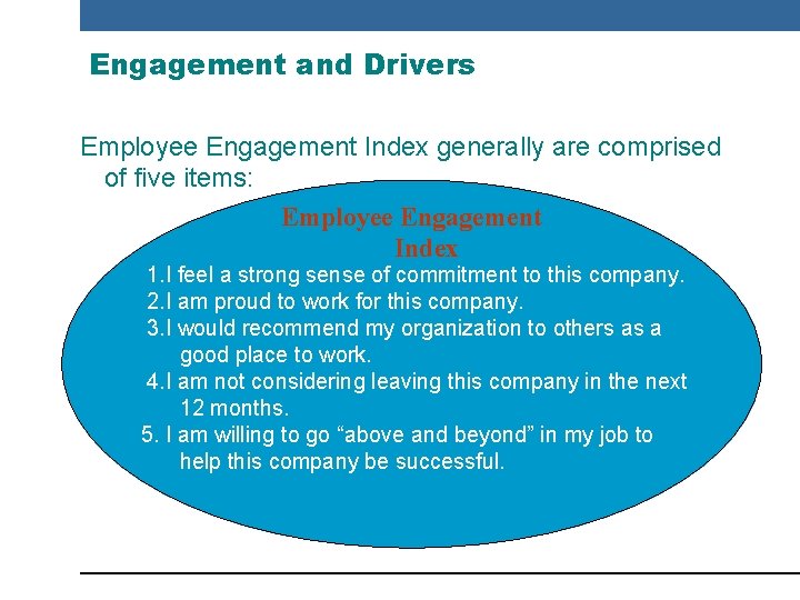Engagement and Drivers Employee Engagement Index generally are comprised of five items: Employee Engagement