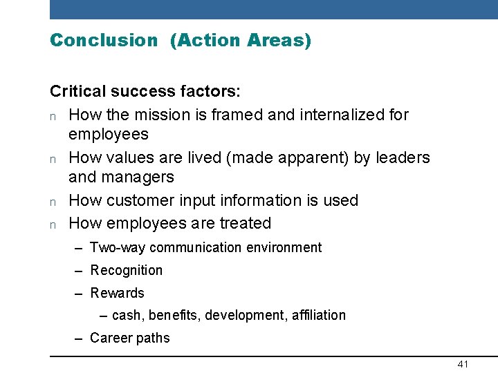 Conclusion (Action Areas) Critical success factors: n How the mission is framed and internalized