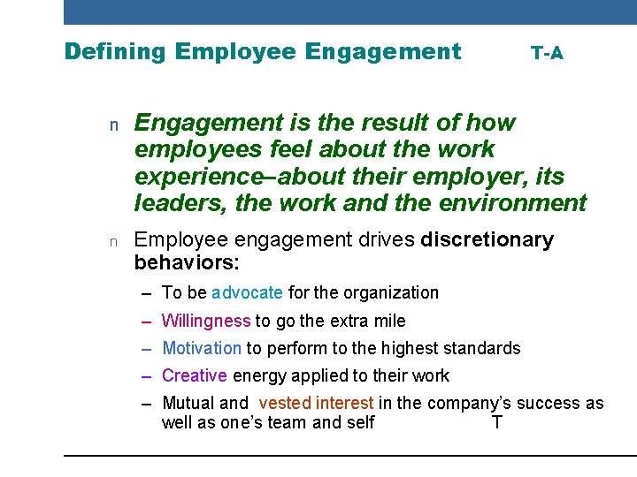 Defining Employee Engagement T-A n Engagement is the result of how employees feel about